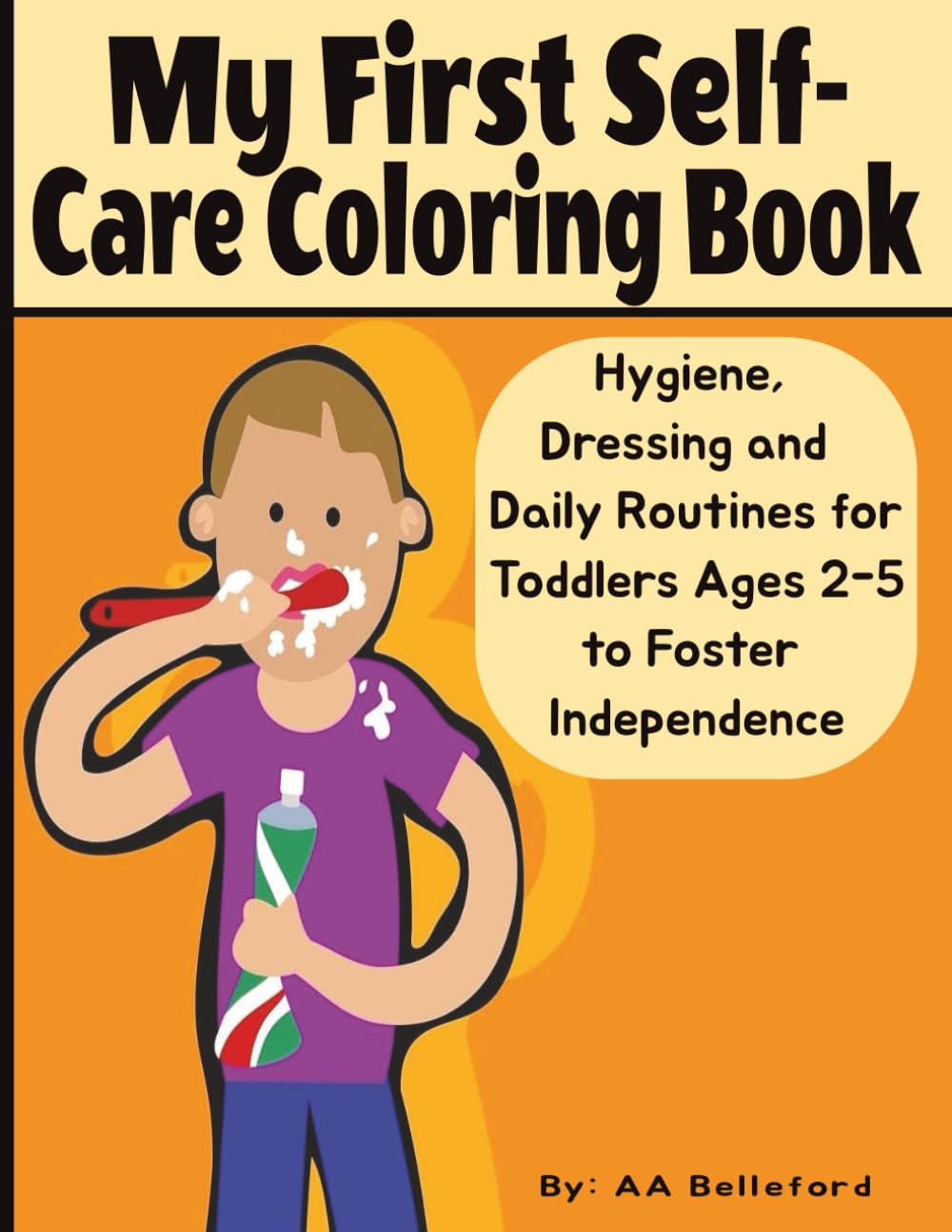 My First Self-Care Coloring Book: Hygiene, Dressing, and Daily Routines for Toddlers Ages 2-5 to Foster Independence