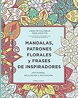 Libro de colorear para adultos: un libro de colorear mandalas inspirador, motivador y alentador. Cada imagen se complementa con una frase de ... y el alivio del estrés 1981419861 Book Cover