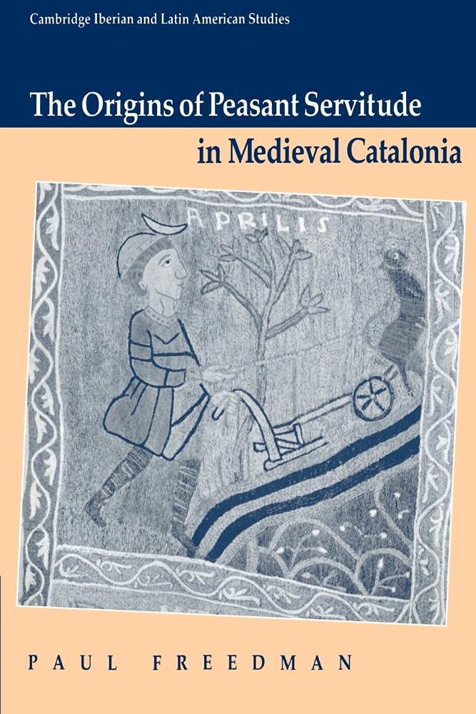 The Origins of Peasant Servitude in Medieval Catalonia (Cambridge Iberian and Latin American Studies) (Volume 0)