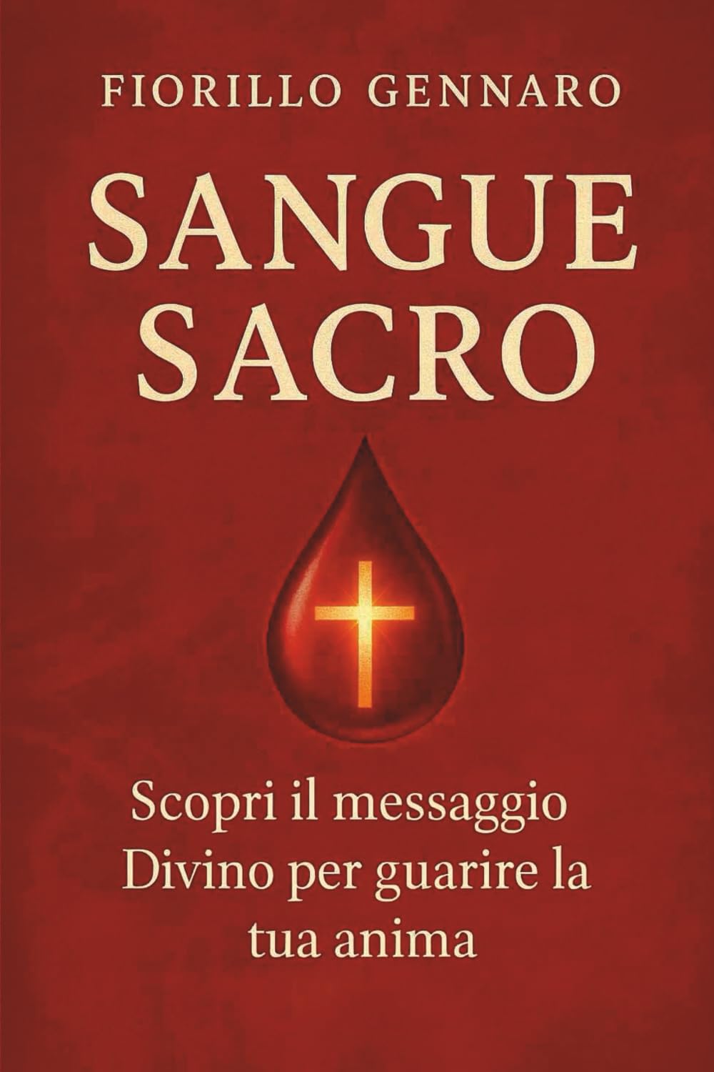 SANGUE SACRO: Scopri il messaggio Divino per guarire la tua anima