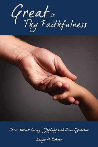Great Is Thy Faithfulness: Chris Stories: Living Joyfully with Down Syndrome