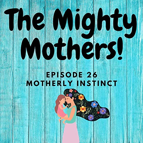 026 - Motherly Instinct