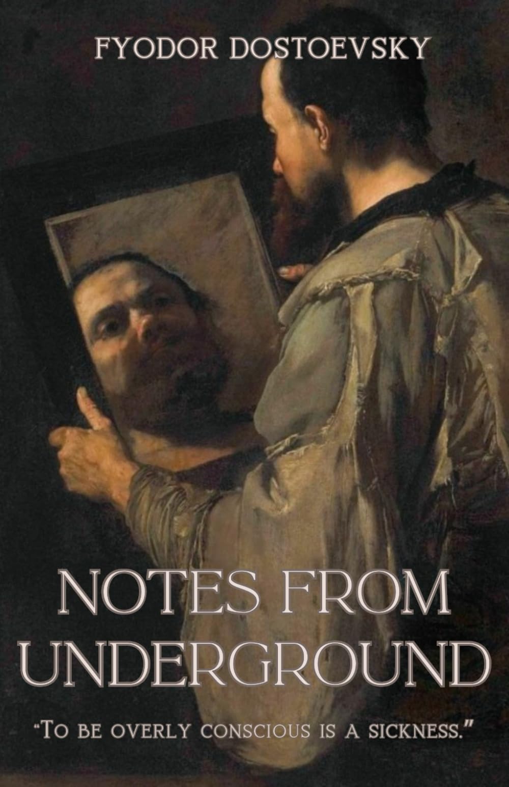 Notes from Underground: An Existentialist Novel and Psychological Classic — With Historical and Thematic Context