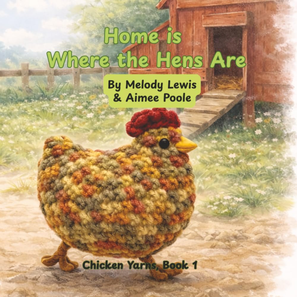 Home is Where the Hens Are: A Story of Family, Friendship, and Finding Home (Chicken Yarns)