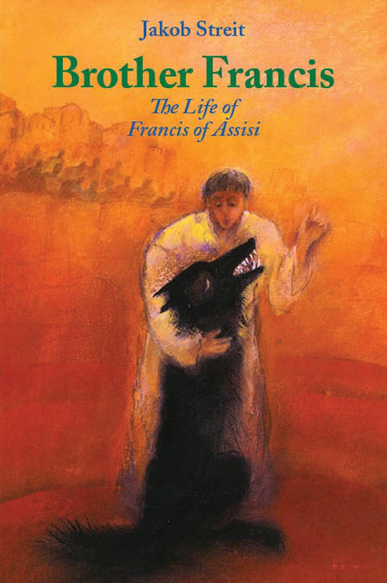 Brother Francis: The Life of Francis of Assisi