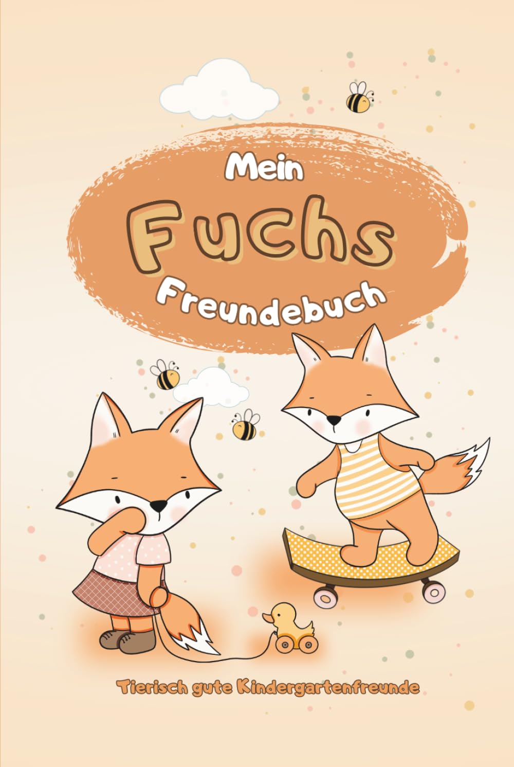 Mein Fuchs Freundschaftsbuch: Tierisch gute Kindergartenfreunde von Alena Vedernikov (Meine Freundebücher)