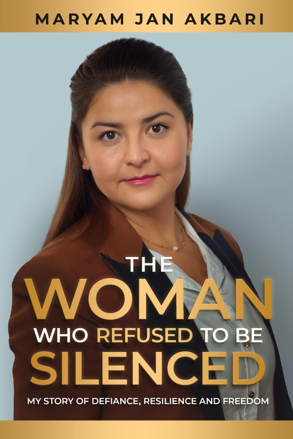 The Woman Who Refused to Be Silenced: My Story of Defiance, Resilience and Freedom