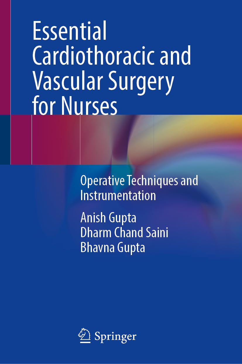 Essential Cardiothoracic and Vascular Surgery for Nurses: Operative Techniques and Instrumentation
