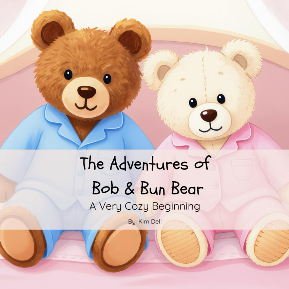 The Adventures of Bob & Bun Bear: A Very Cozy Beginning