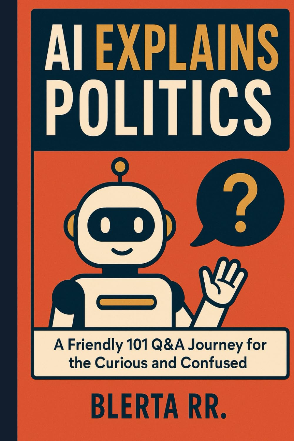 AI Explain Politics: A friendly 101 Q&A Journey for the Curious and Confused