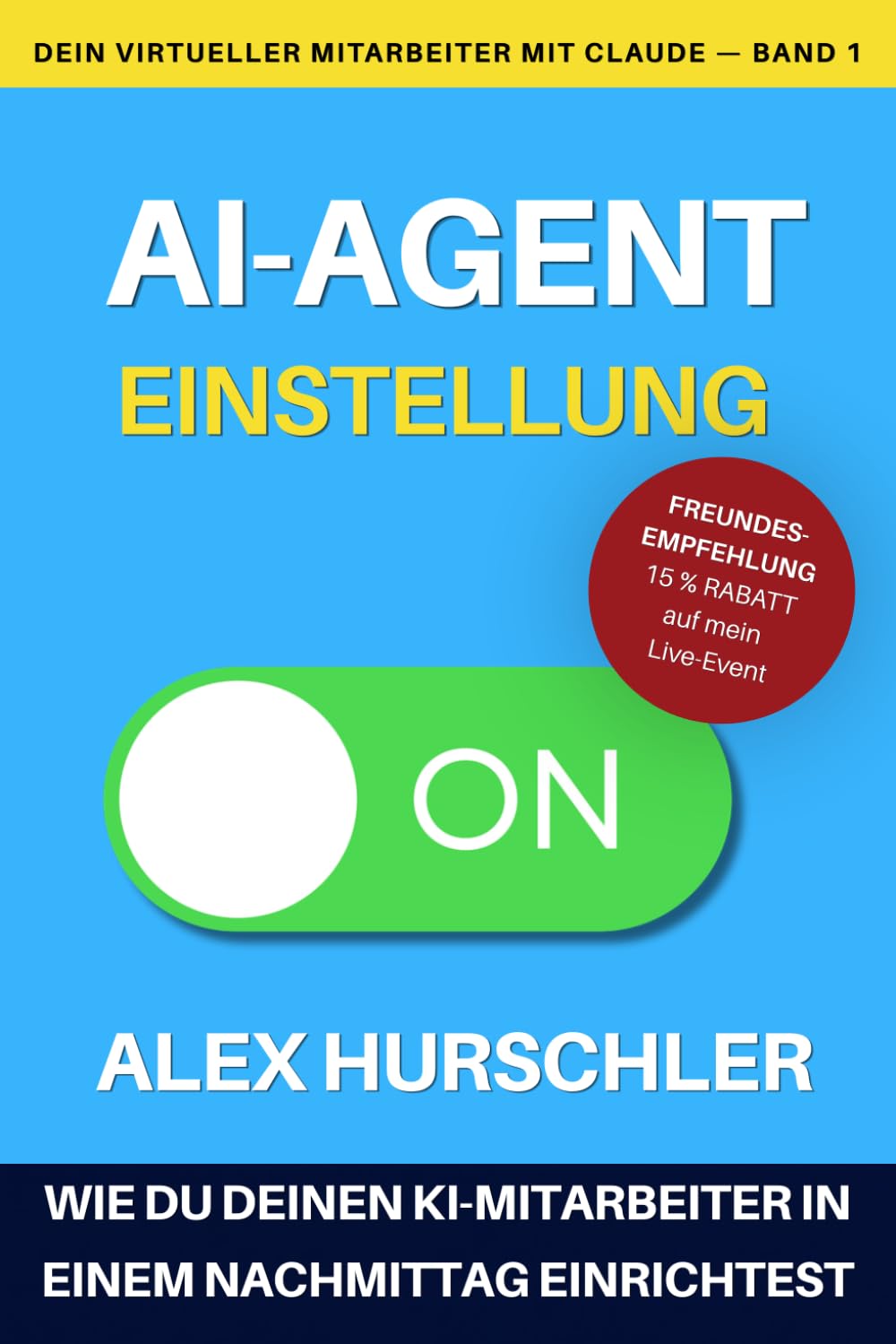 Dein virtueller Mitarbeiter mit Claude: Die Einstellung: Warum dein Business einen virtuellen Mitarbeiter braucht und wie du ihn heute noch ... Dein virtueller Mitarbeiter mit Claude)