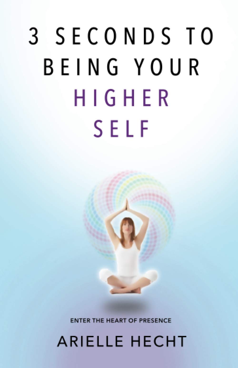 3 Seconds to Being Your Higher Self
