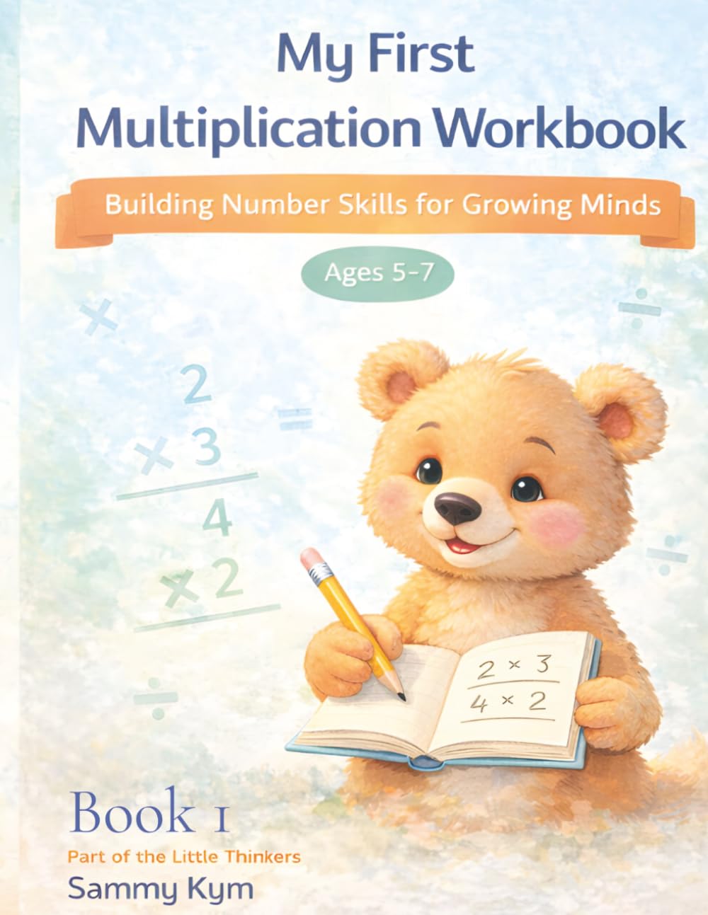 My First Multiplication Workbook: For Ages 5-7