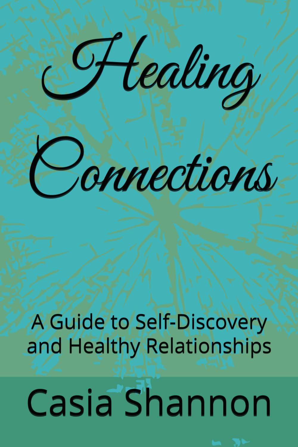 Healing Connections: A Guide to Self-Discovery and Healthy Relationships