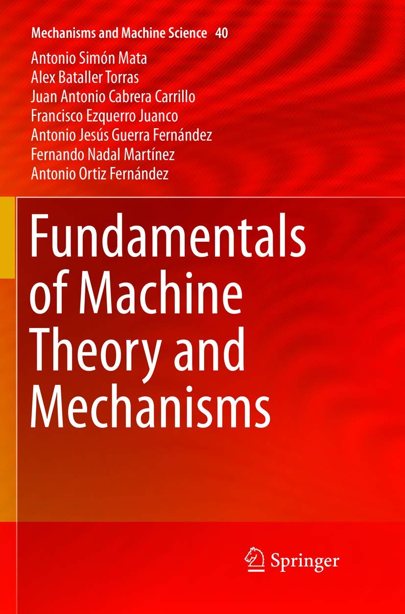 Fundamentals of Machine Theory and Mechanisms (Mechanisms and Machine Science, 40)