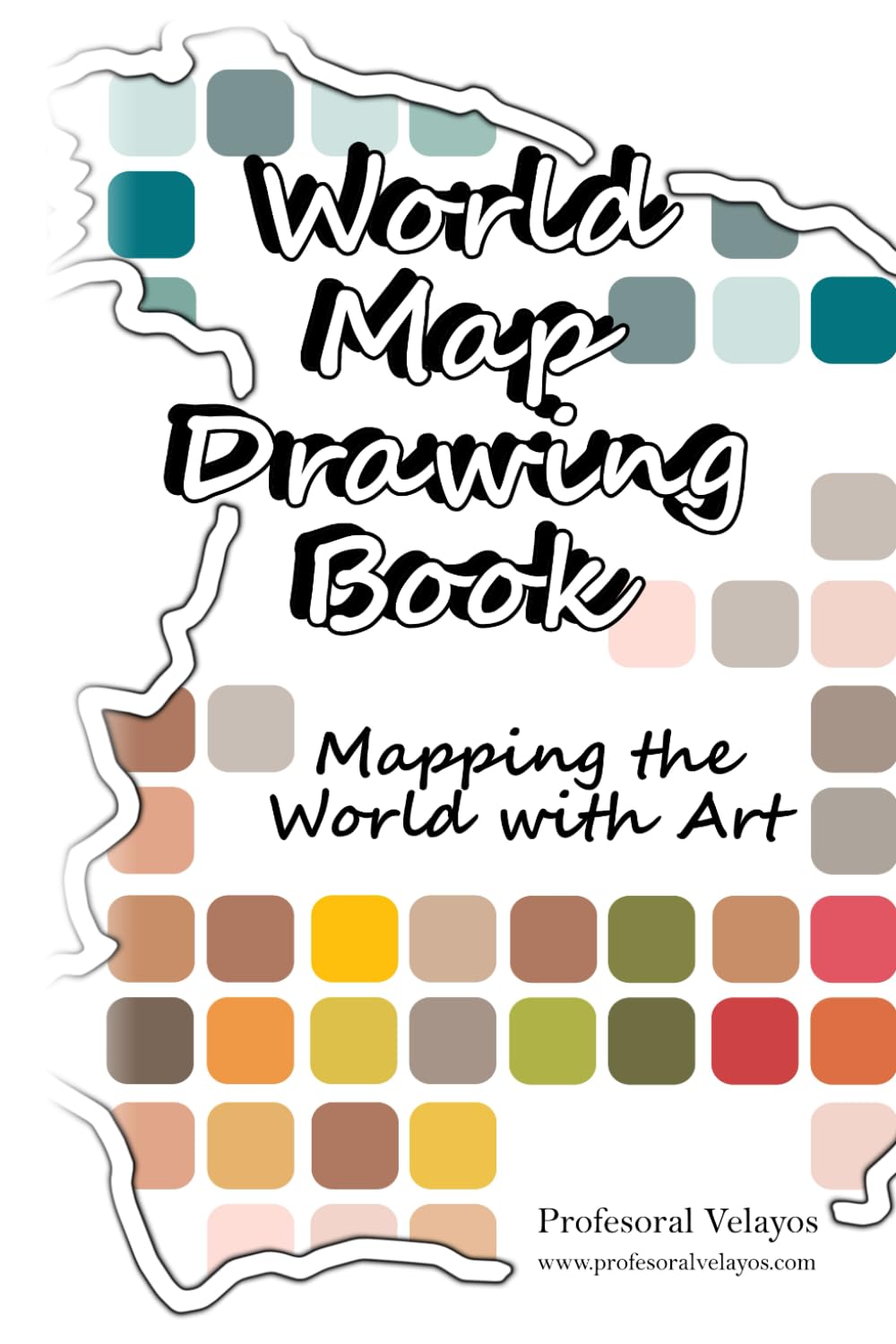World Map Drawing Book: Mapping the World with Art
