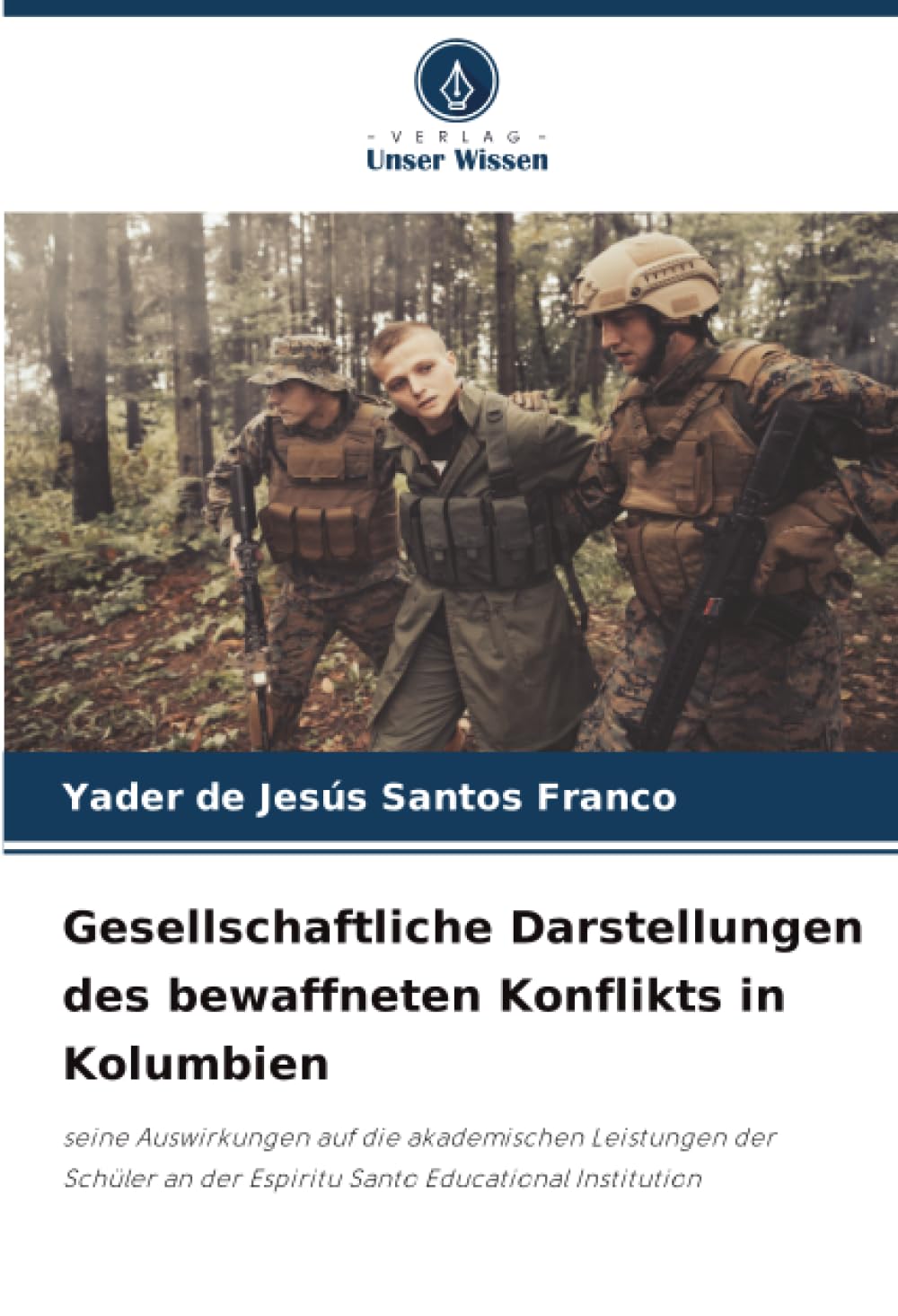 Gesellschaftliche Darstellungen des bewaffneten Konflikts in Kolumbien: seine Auswirkungen auf die akademischen Leistungen der Schüler an der Espiritu Santo Educational Institution