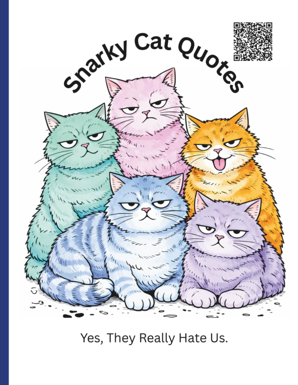 Snarky Cat Quotes: Yes. They Really Hate Us. An Adult Coloring Book. (ALL THINGS SNARKY)