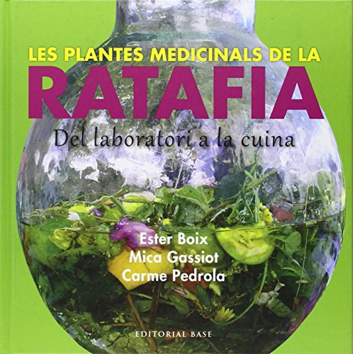 Les Plantes Medicinals De La Ratafia: Del laboratori a la cuina: 11 (Base Imatges)