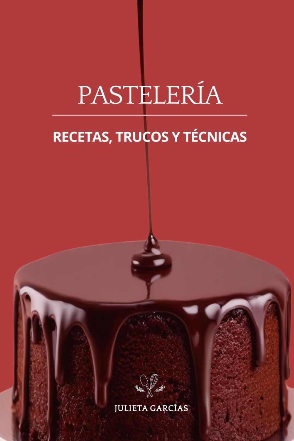 Pastelería Recetas, Trucos y Técnicas