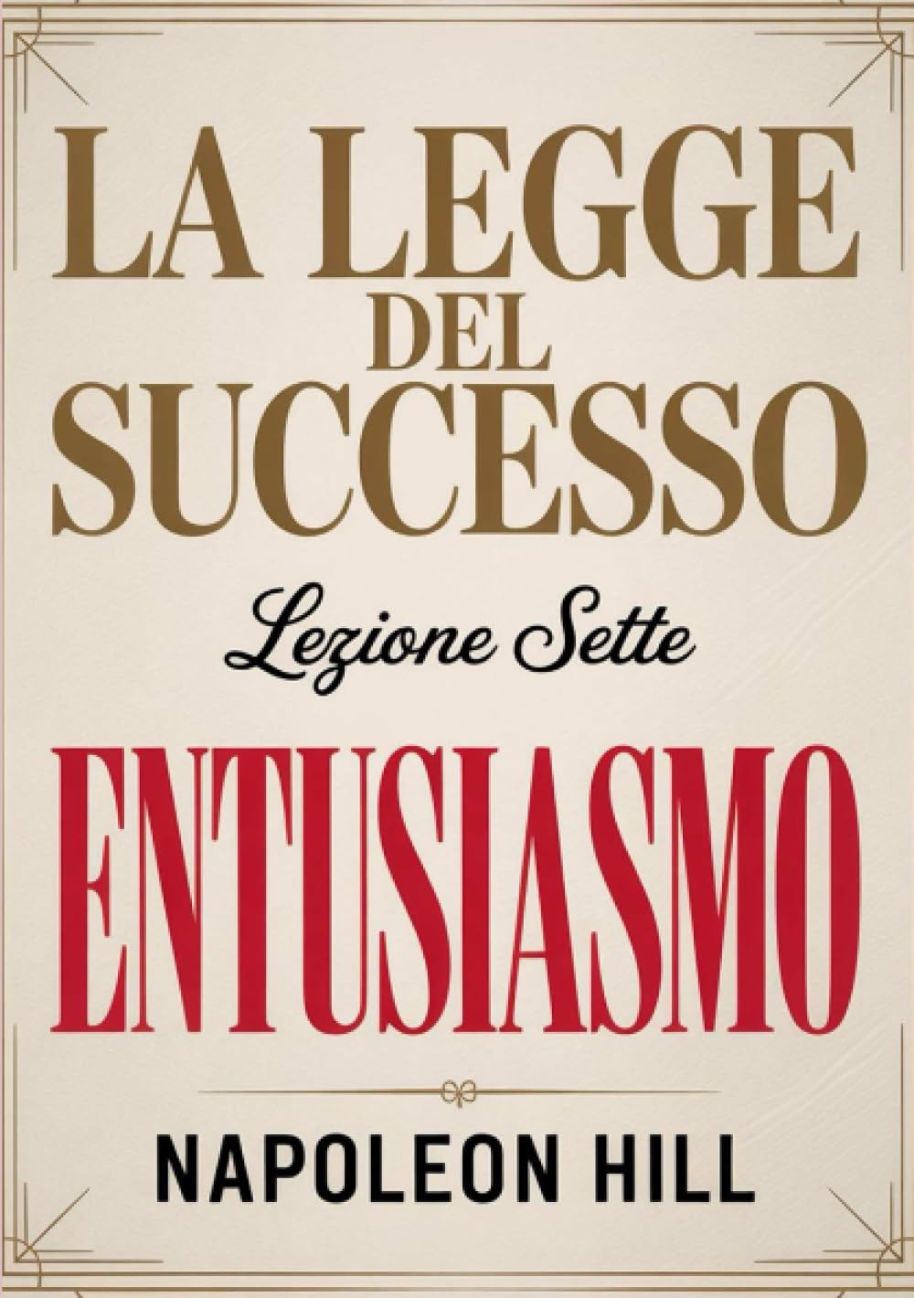 LA LEGGE DEL SUCCESSO - Lezione sette ENTUSIASMO (tradotto)