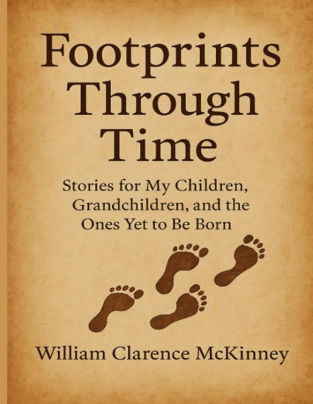 Footprints Through Time: Memories and Ancestors (The McKinney Family Heritage Series)