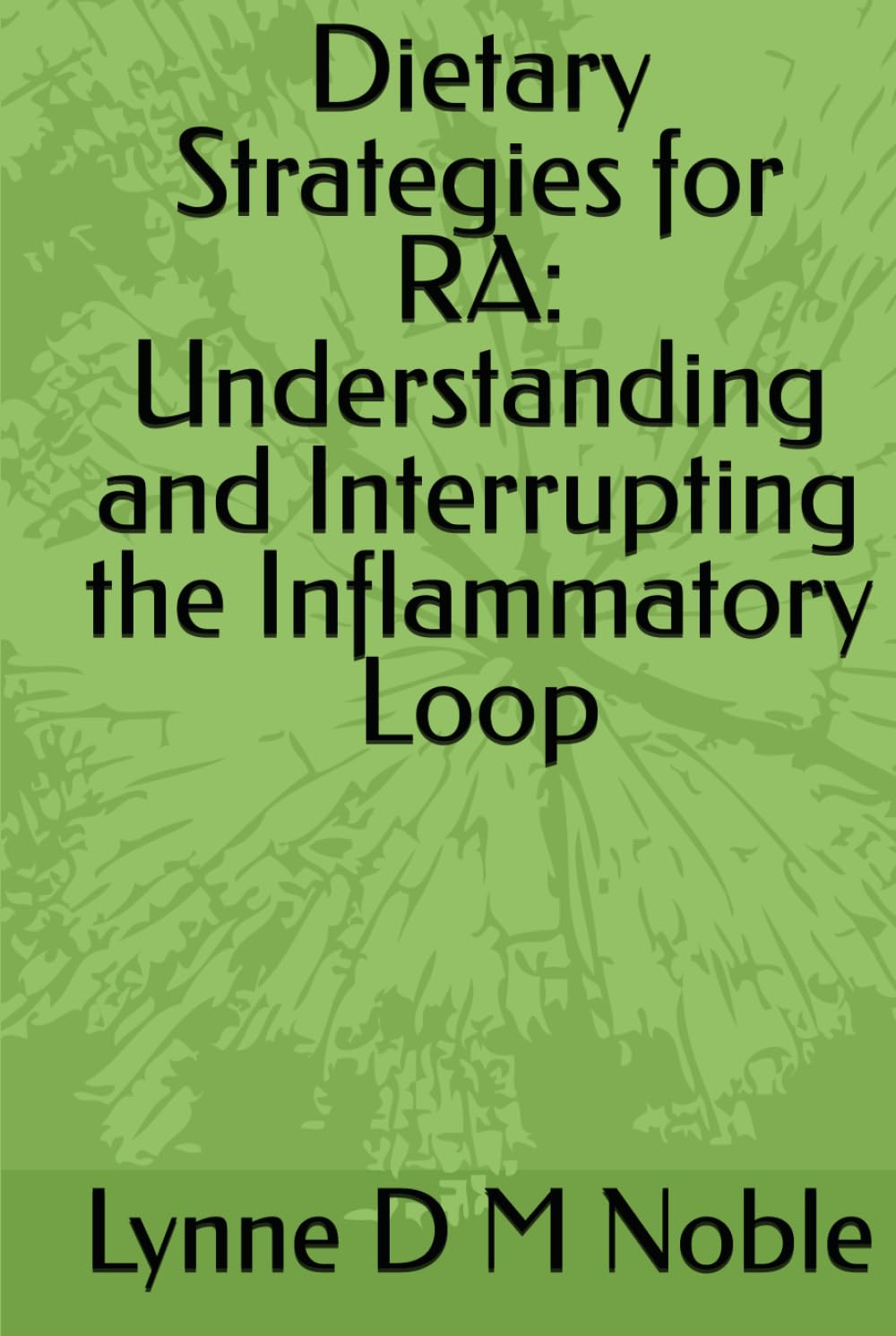 Dietary Strategies for RA: Understanding and Interrupting the Inflammatory Loop