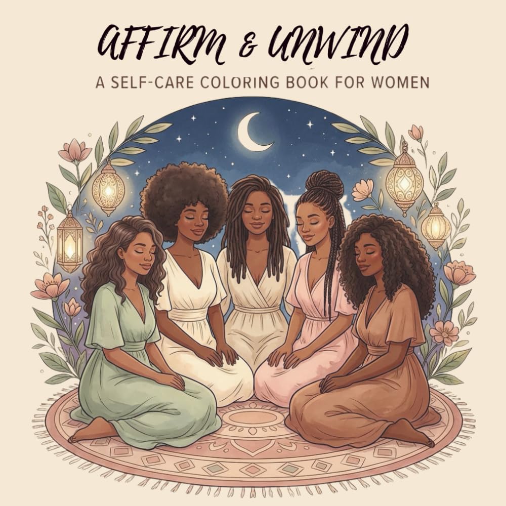 Affirm & Unwind: A Self-Care Coloring Book for Women