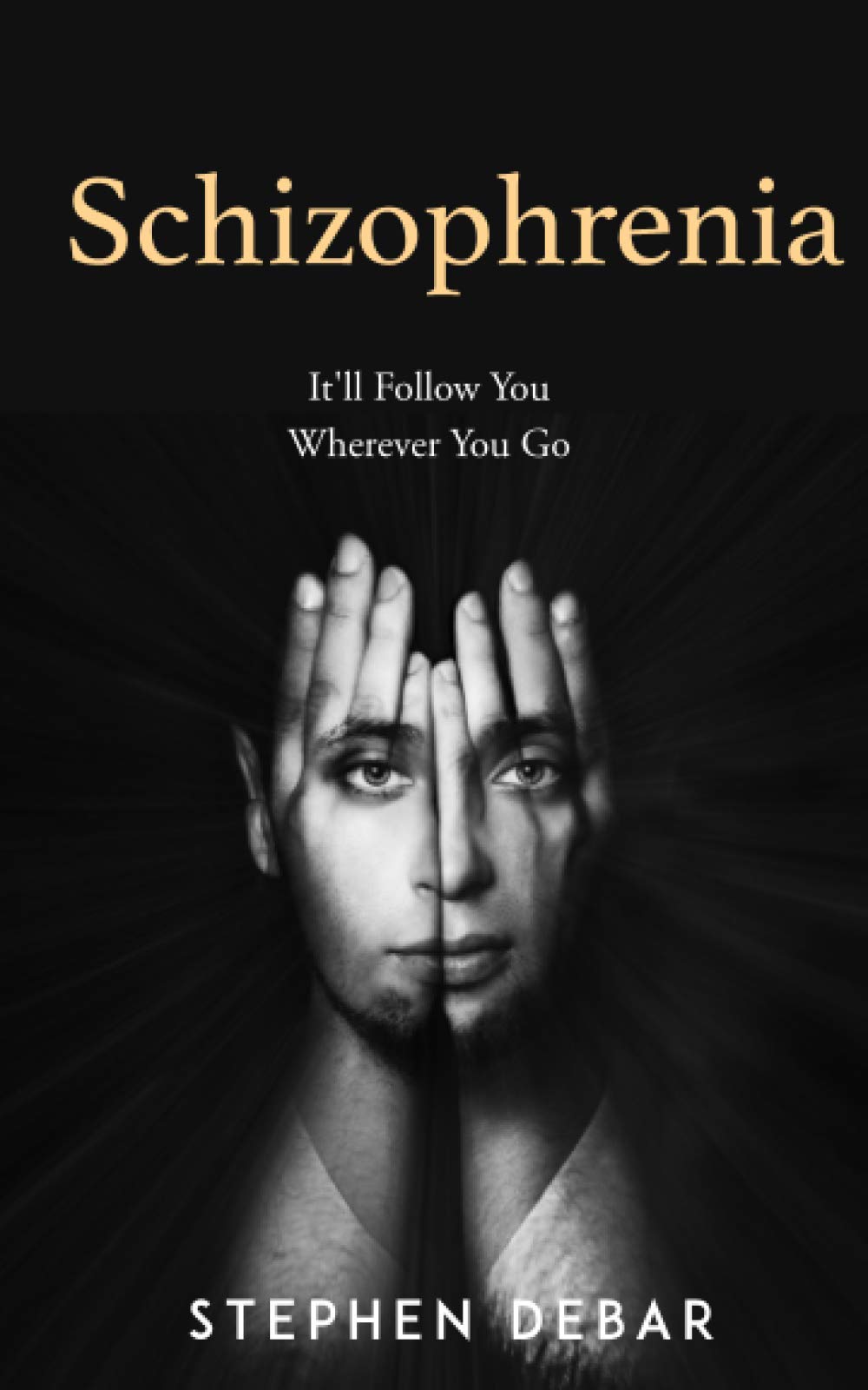 Schizophrenia: It'll Follow You Wherever You Go.