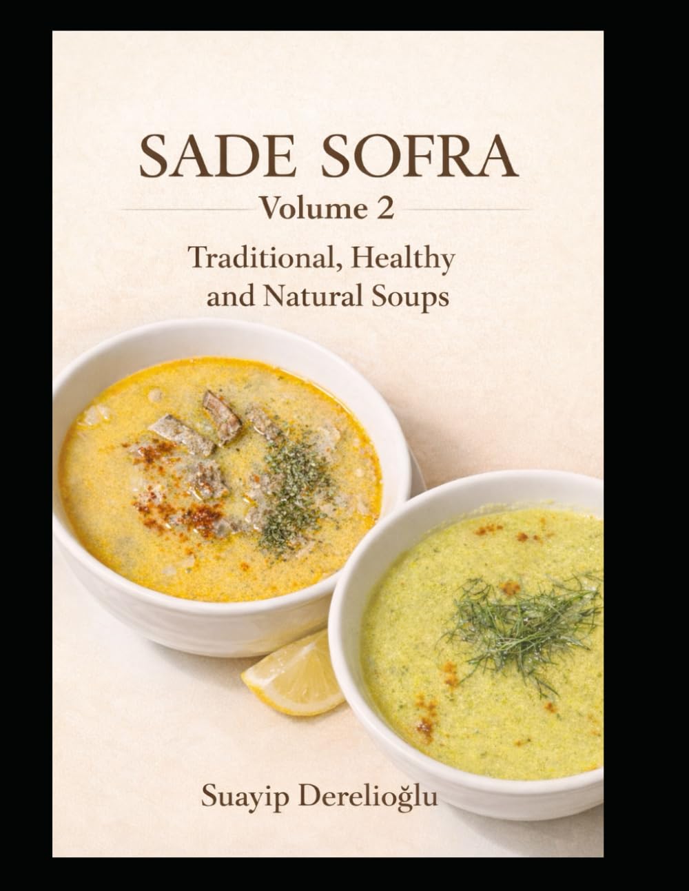 Sade Sofra – Healing Soups: Traditional, Healthy and Natural Soups (Sade Sofra Series)