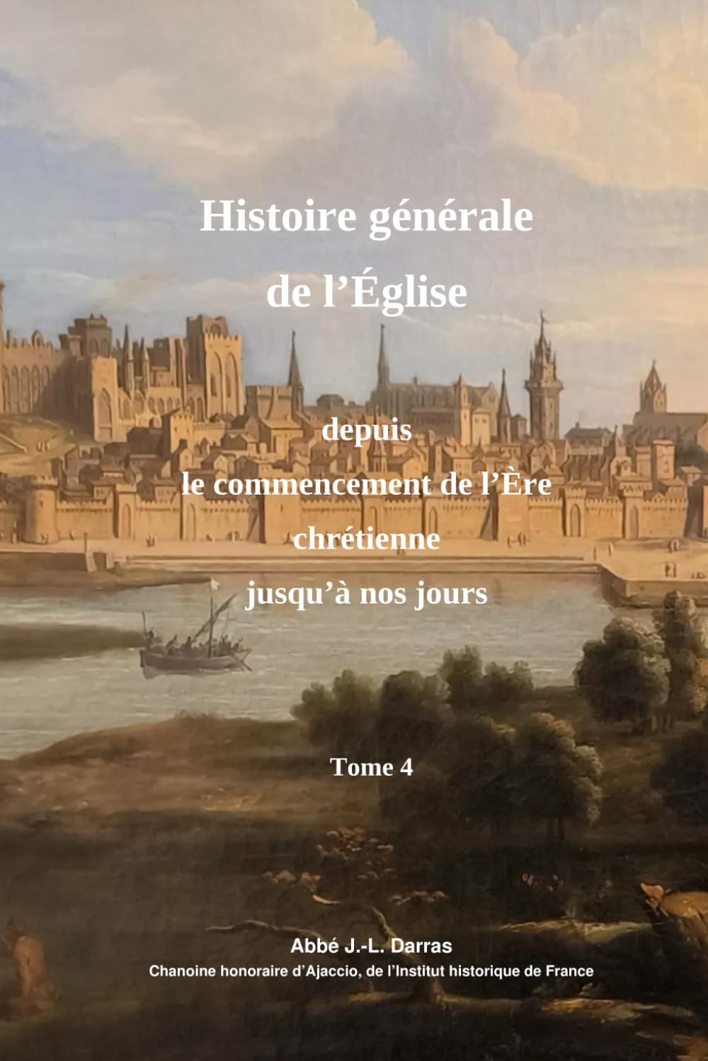 Abrégré de l'Histoire de l'Église depuis le commencement de l'Ère chrétienne jusqu'à nos jours - Tome 4ème (sur 4)