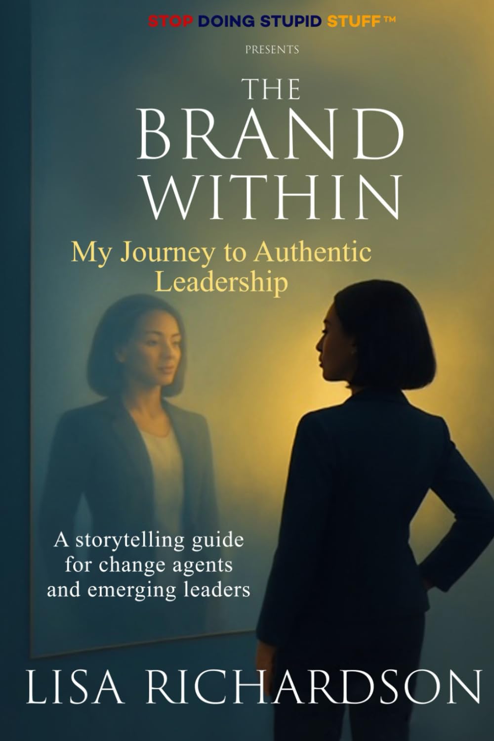 The Brand Within: My Journey to Authentic Leadership