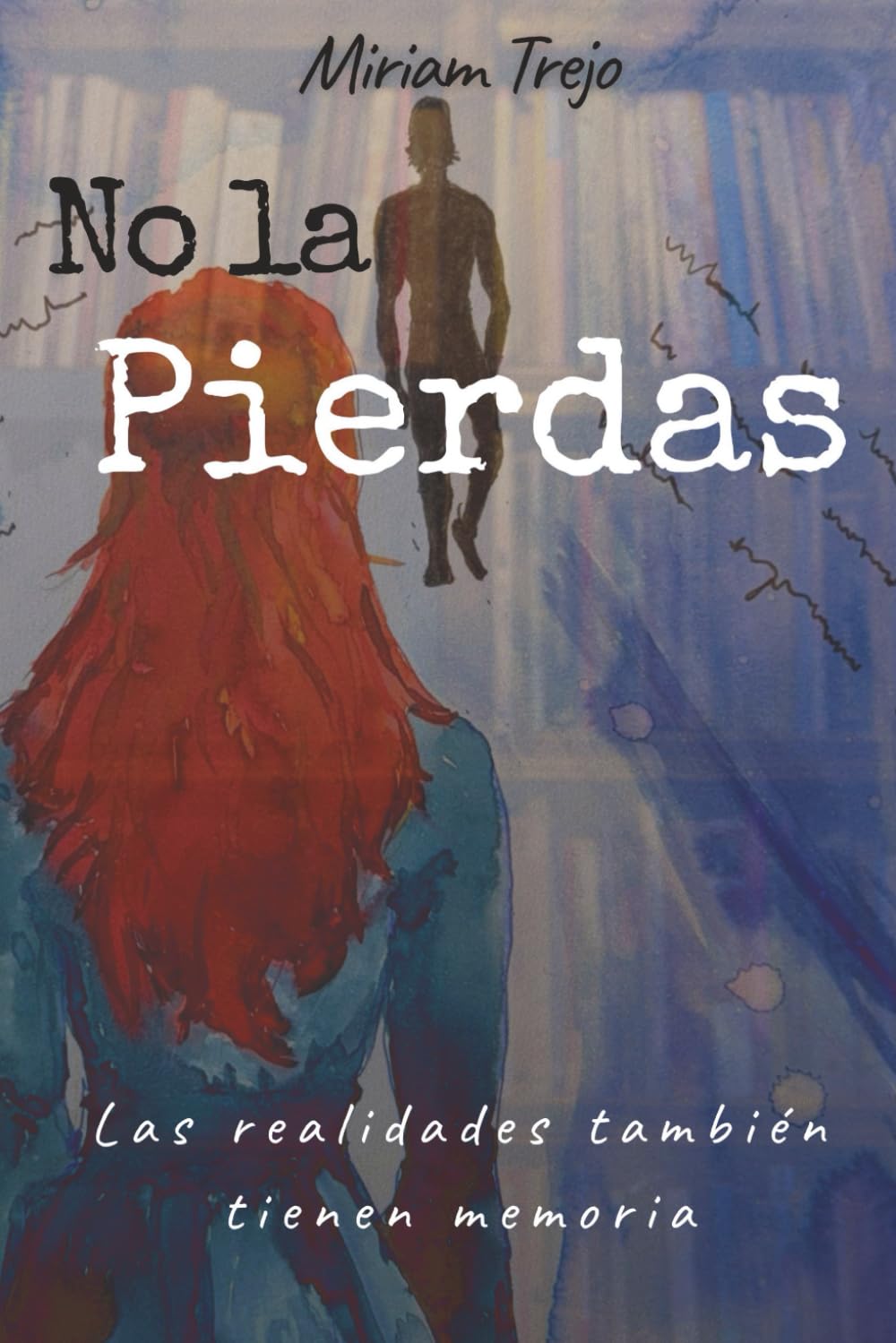 No la pierdas: Las realidades también tienen memoria.