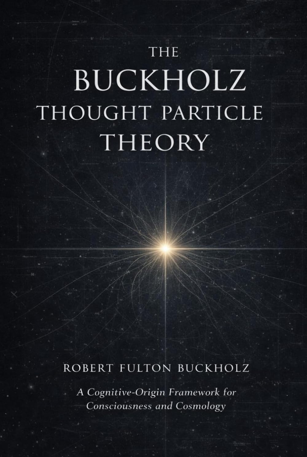 The Buckholz Thought Particle Theory