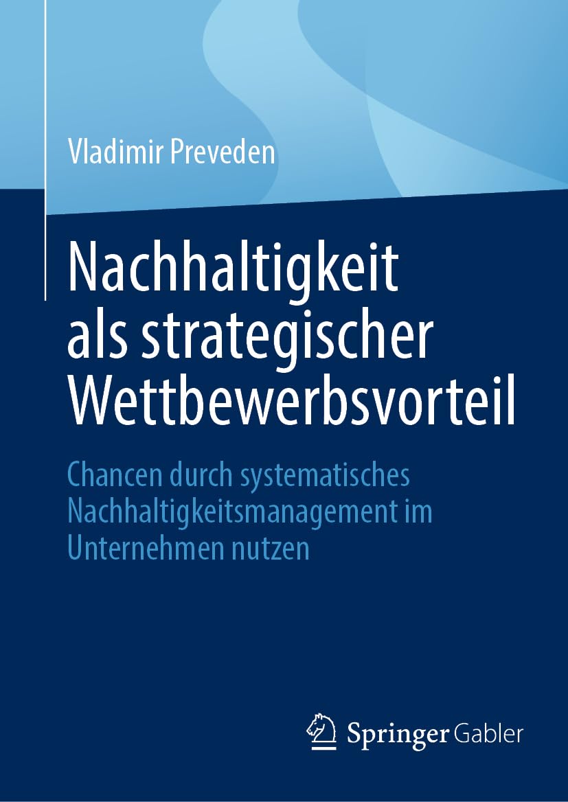 Nachhaltigkeit als strategischer Wettbewerbsvorteil: Chancen durch systematisches Nachhaltigkeitsmanagement im Unternehmen nutzen