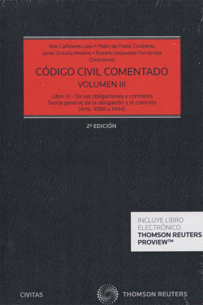 Código Civil Comentado Volumen III: Libro IV- De las obligaciones y contratos. Teoría general de la obligación y el contrato (Arts. 1088 a 1444) (Estudios y Comentarios de Legislación)