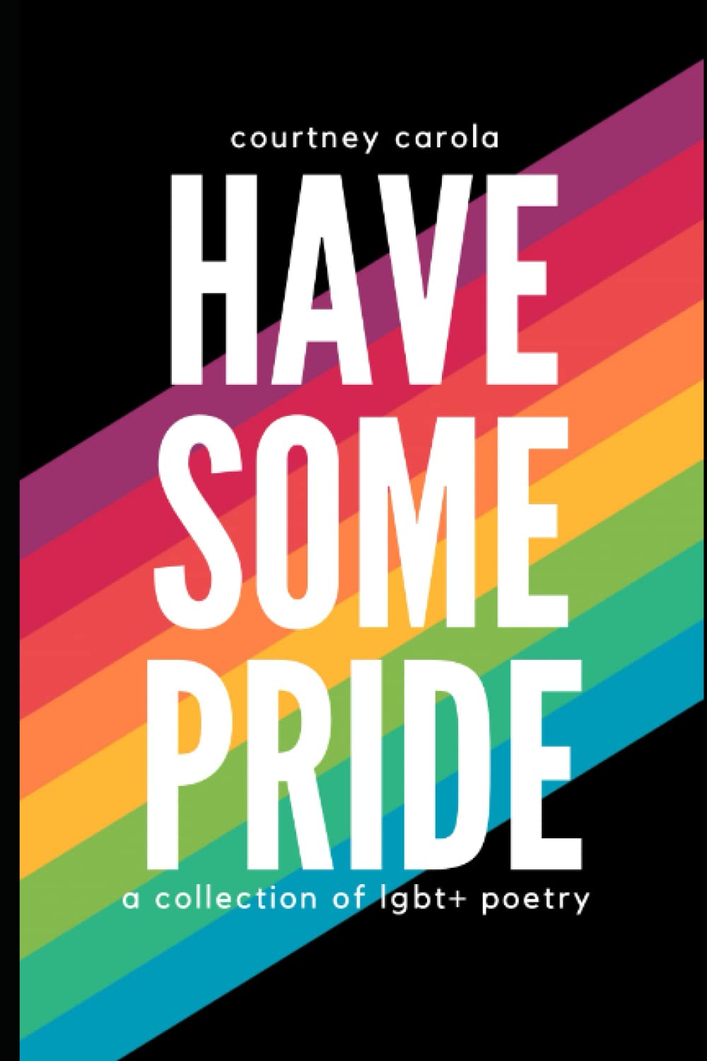 Have Some Pride: a collection of LGBT+ poetry: the second edition