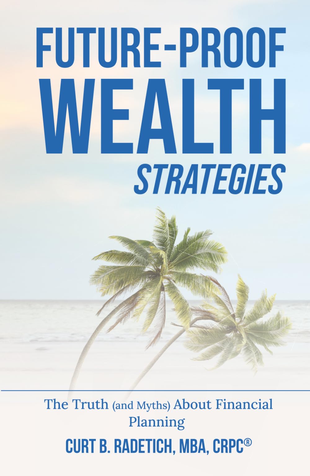 Future-Proof Wealth Strategies: The Truth (And Myths) About Financial Planning