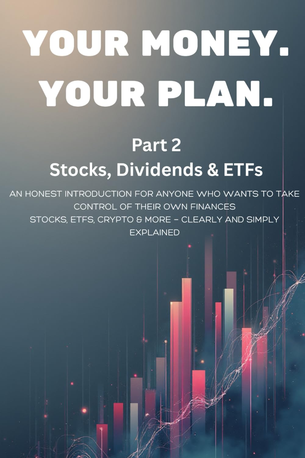 Your Money. Your Plan. – Part 2: Stocks, Dividends & ETFs – Building Wealth with a System