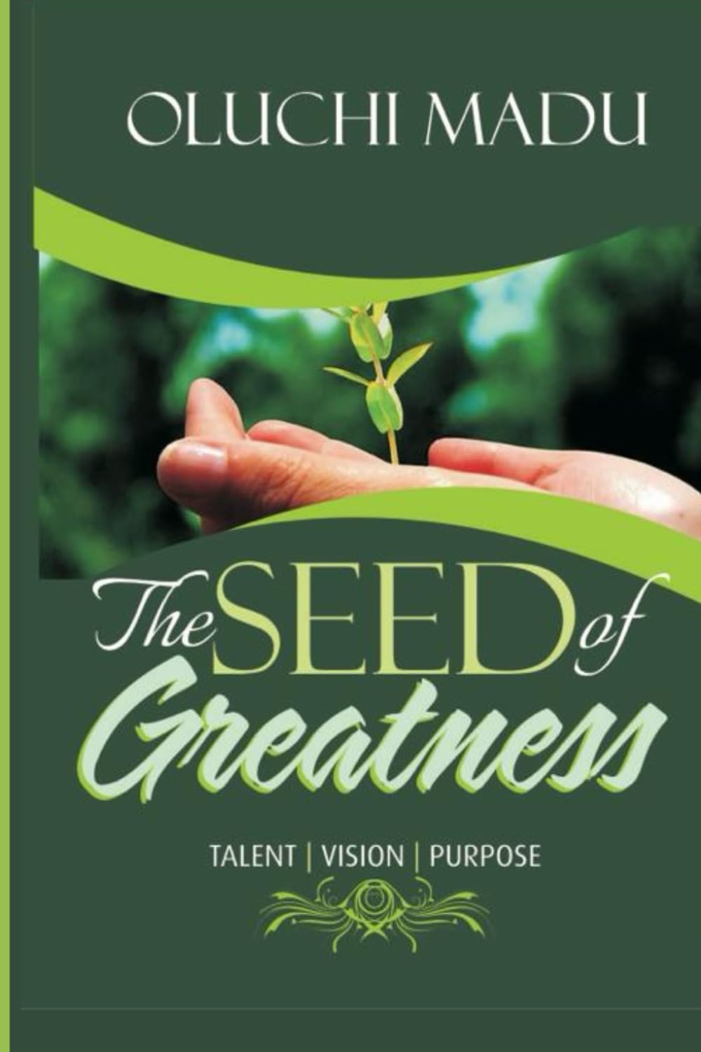 The Seed of Greatness: Talent, Vision, Purpose