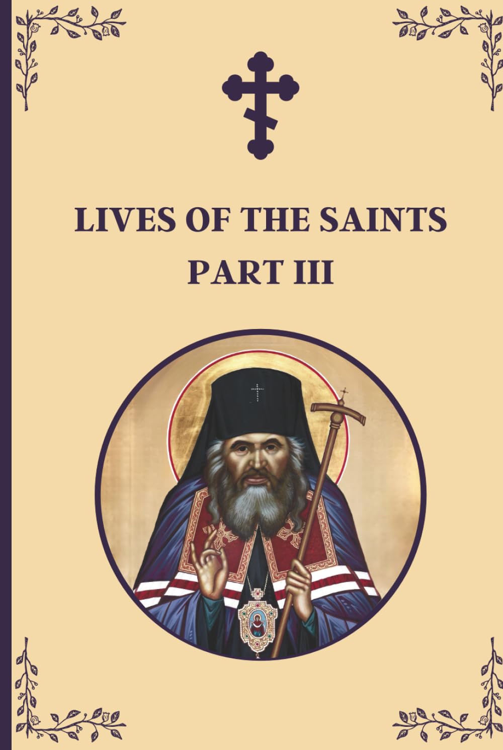 Lives of the Saints: An Introduction to Famous Orthodox Christian Saints Part III
