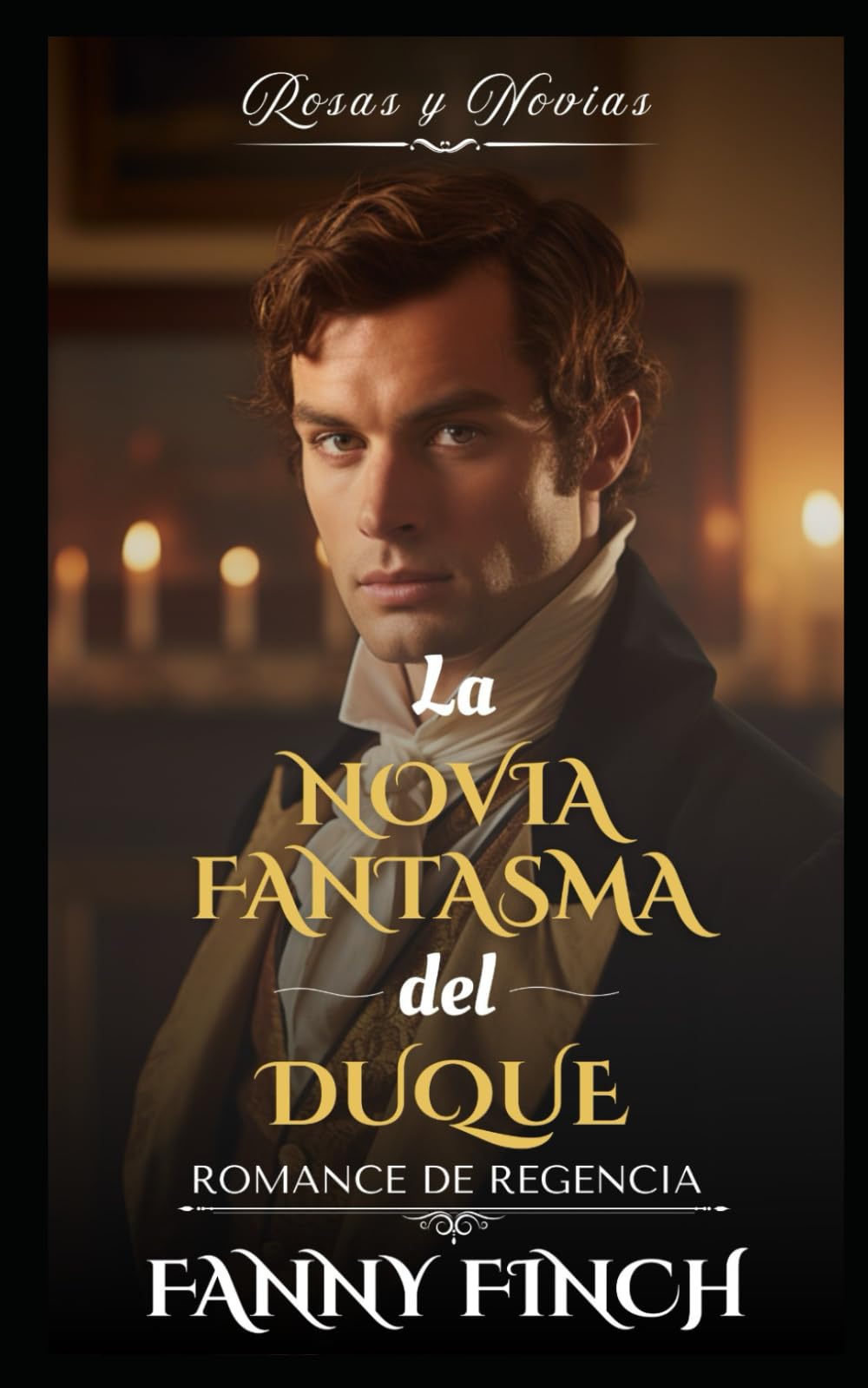 La Novia Fantasma Del Duque: Romance Del Periodo Regencia (Rosas y Novias - Temporada 2)