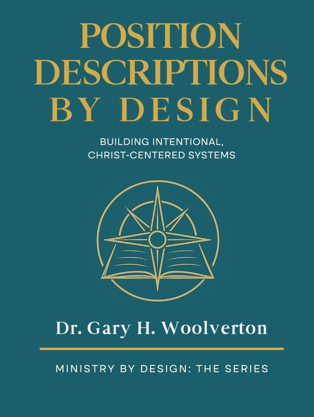 Position Descriptions By Design, 2nd Edition: Building INtentional, Christ-Centered Systems (Ministry By Design: The Series)