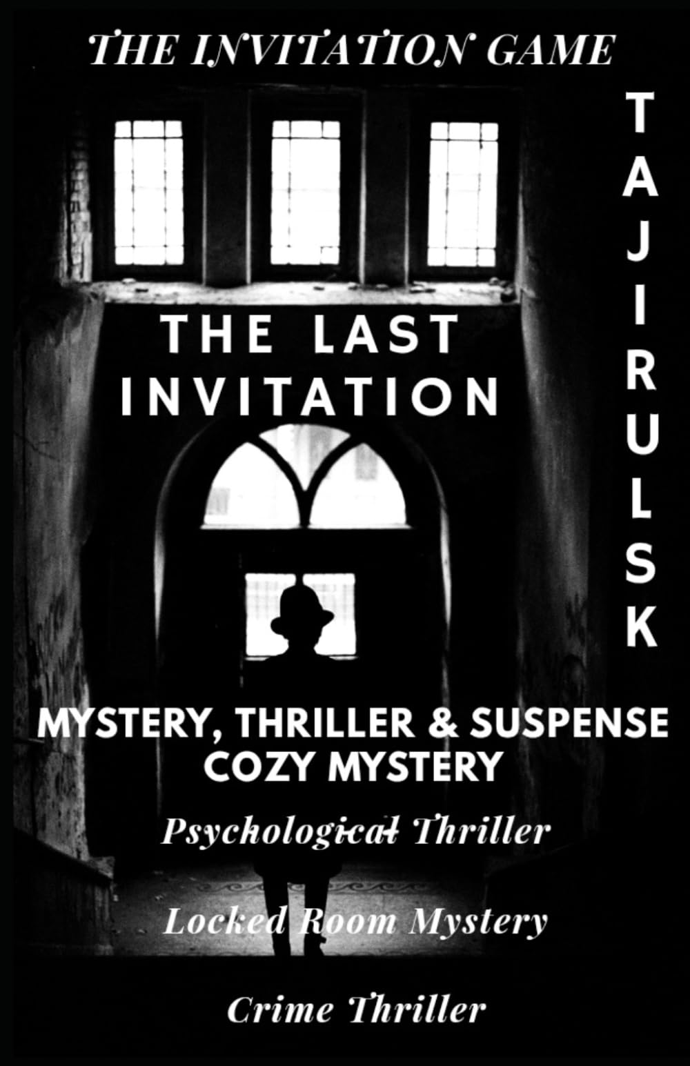 THE LAST INVITATION: Mystery, Thriller & Suspense → Mystery → Cozy Mystery | Psychological Thriller • Locked Room Mystery • Crime Thriller (THE INVITATION GAME - BY TAJIRUL SK)