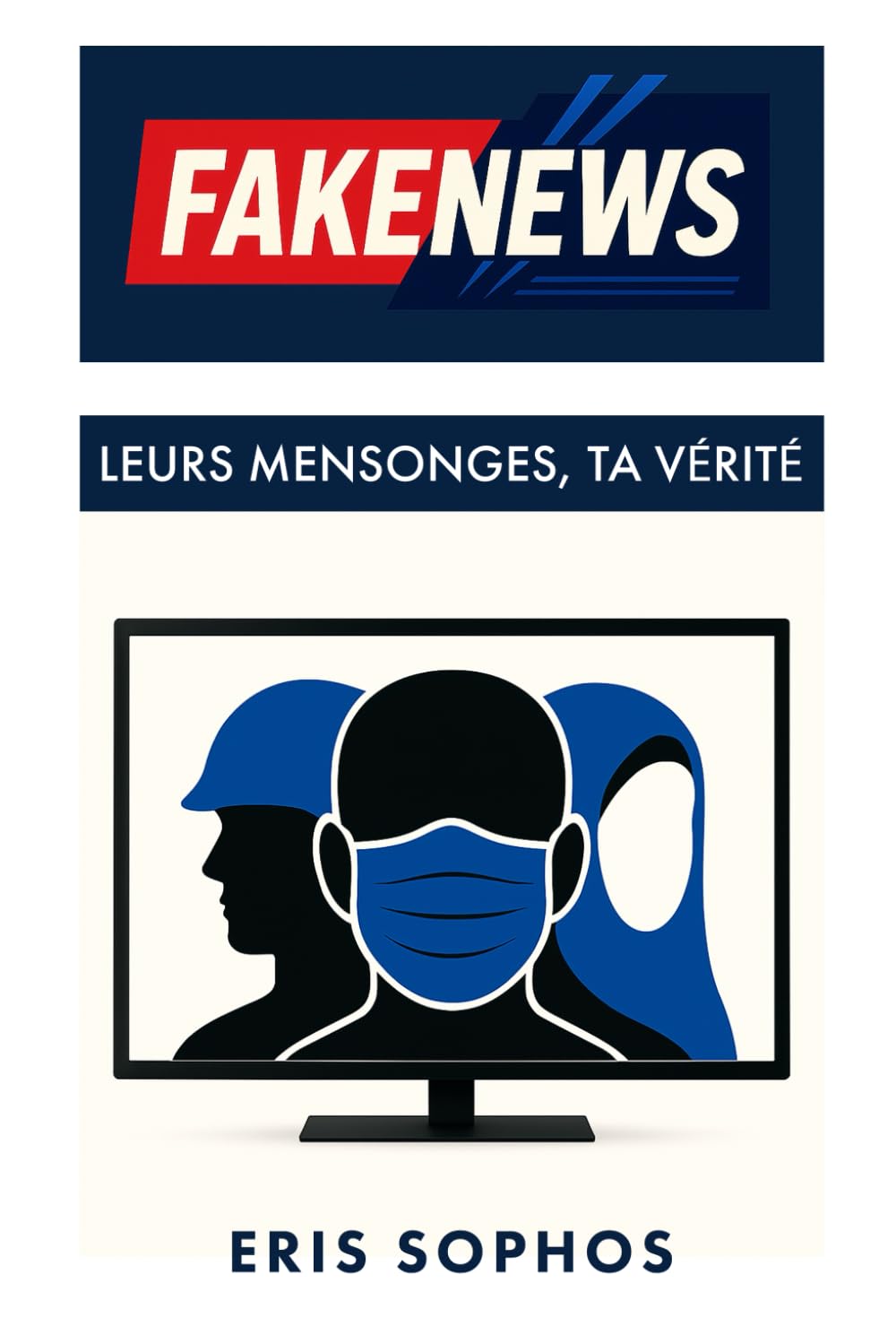 Fakenews: Leurs mensonges, ta vérité (Pouvoir, culture et société)