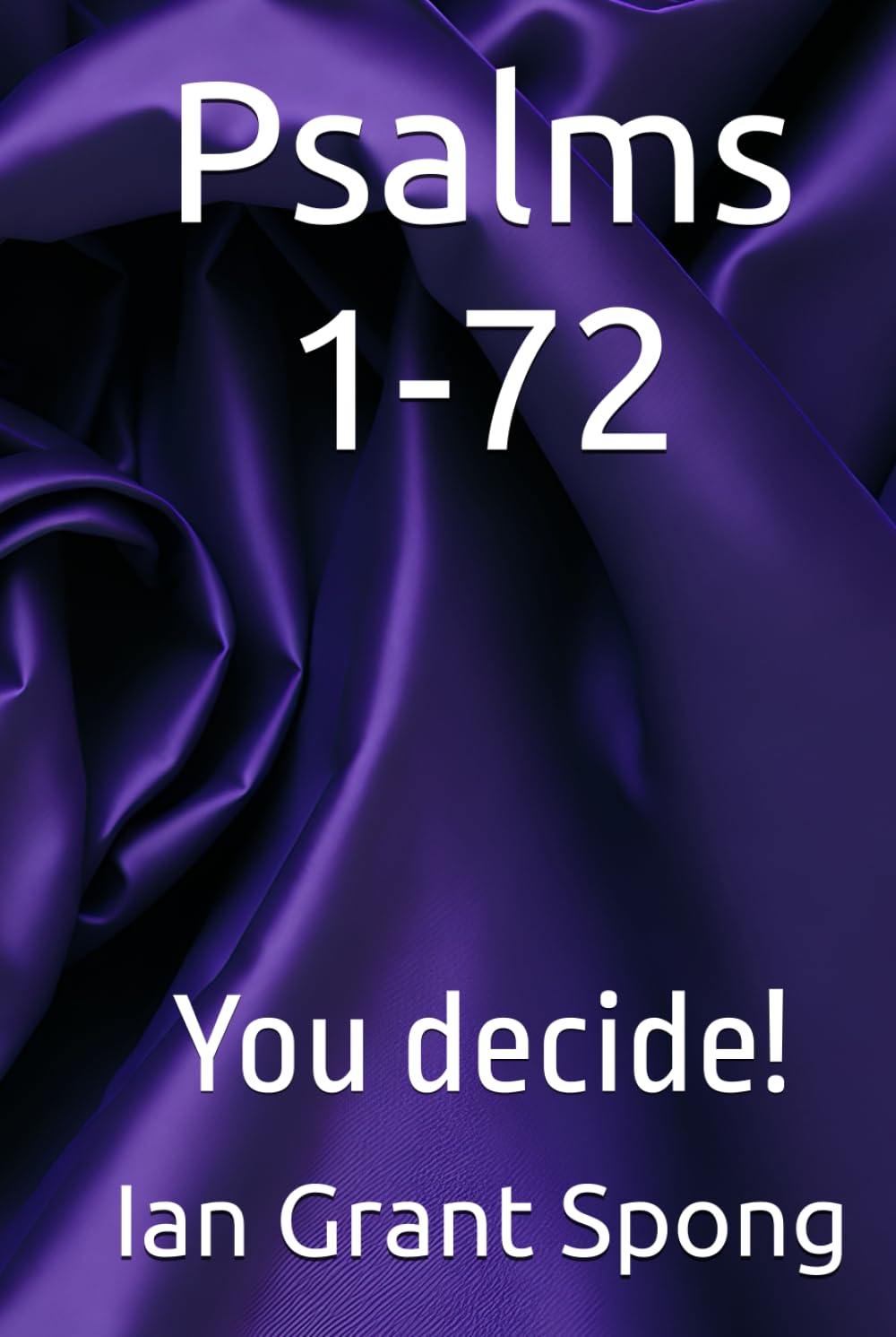 Psalms 1-72: You decide! (Bible Commentary, You Decide!)