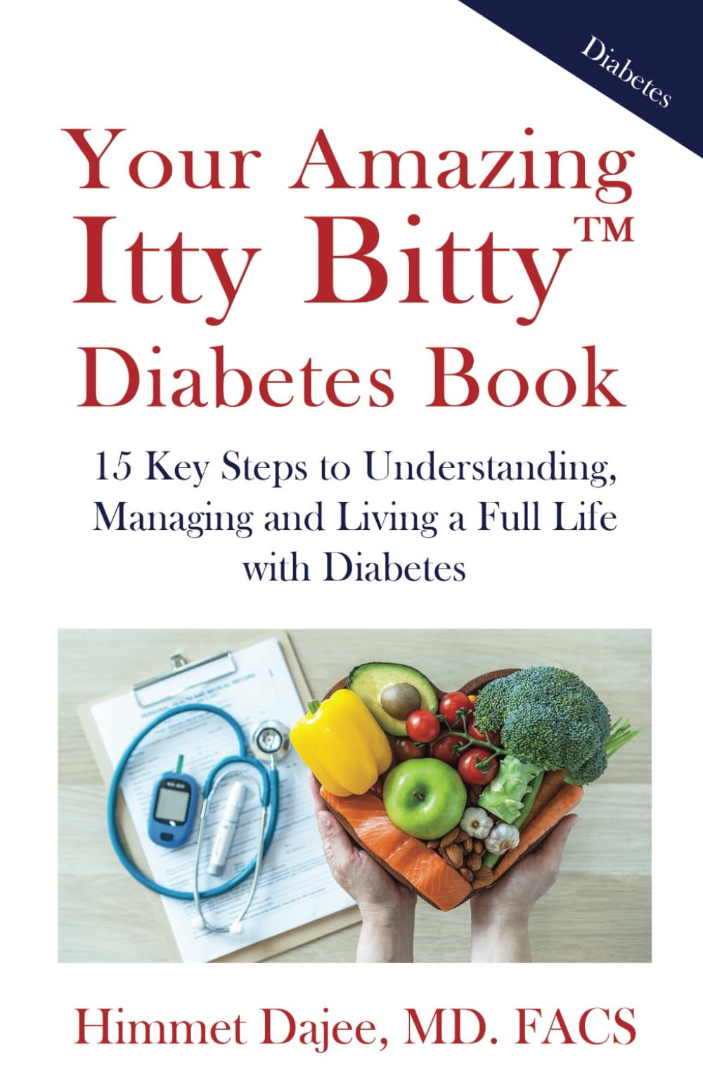 Your Amazing Itty Bitty™ Diabetes Book: 15 Key Steps to Understanding, Managing and Living a Full Life with Diabetes