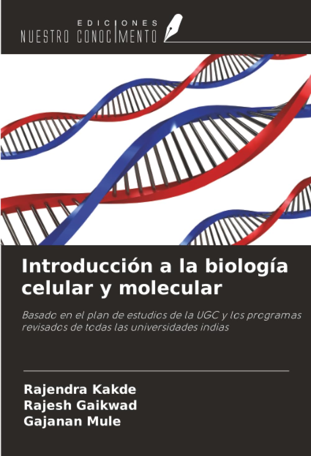 Introducción a la biología celular y molecular: Basado en el plan de estudios de la UGC y los programas revisados de todas las universidades indias