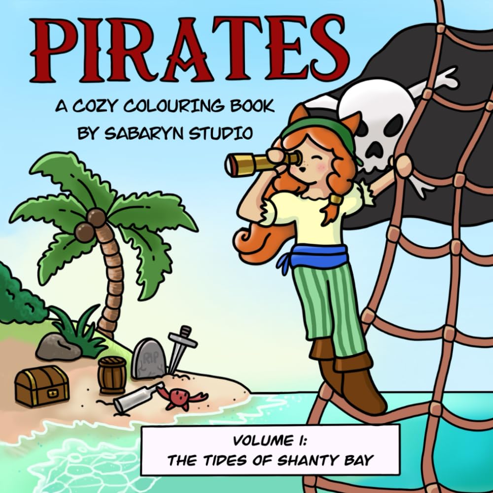 Pirates: A Cute and Cozy Hand-Drawn Colouring Adventure Book for Adults and Teens: Volume 1: The Tides of Shanty Bay