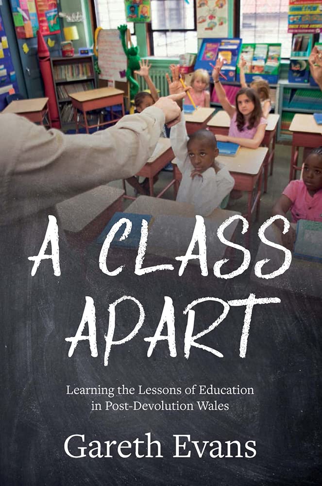 A Class Apart: Learning the Lessons of Education in Post-Devolution Wales